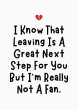 Funny Leaving Card - I'm Really Not A Fan - Next Step created by Sundiva Designs