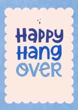 Funny Birthday Card - Happy Hangover created by Tawn Moore