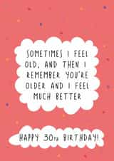 Cheeky 30th Birthday Card - Sometimes I Feel Old - Remember You're Older created by @Laura Lonsdale Designs