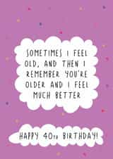 Cheeky 40th Birthday Card - Feel Old - Remember You're Older created by @Laura Lonsdale Designs