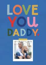 Personalised Father's Day Photo Card created by Lemon and Sugar  - Classic Father's Day Card - Love You Daddy