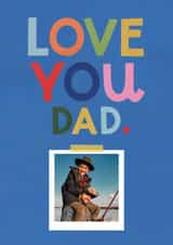Personalised Father's Day Photo Card created by Lemon and Sugar  - Classic Father's Day Card - Love You Dad