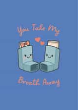 Cute Valentine's Day/Anniversary Card - Inhalers - Take My Breath Away created by Wheezy Kid