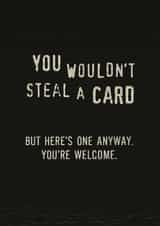 Funny Birthday Card - You Wouldn’t Steal A Card - Anti Piracy created by Liam's Card Co.