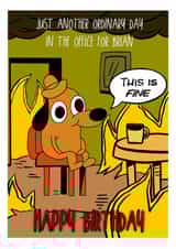 “This Is Fine” Birthday Card – Office Chaos Edition created by Leanne Congdon