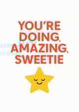 Funny encouragement card – You’re doing amazing, sweetie with smiling star created by Oh So Serendipity