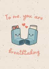 Cute Anniversary Card - Asthma Inhalers - You Are Breathtaking created by Wheezy Kid