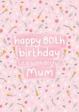 Pretty Birthday Card - 80th - Wonderful Mum created by Fliss Muir