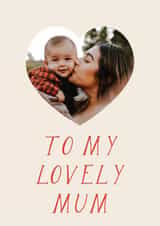 Personalised Mothers Day Photo Card created by AniSomi - Classic Mother's Day/Birthday Card - For My Lovely Mum - Heart