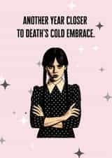 Wednesday Addams Birthday Card - Another Year Closer to Death's Cold Embrace created by #TrueStory Designs