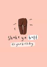 Fun Birthday Card - Shake Ya Butt - Bum created by Chloë Breeze Illustration
