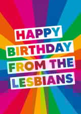 Funny Birthday Card - LGBTQ+ - Happy Birthday From The Lesbians created by Dean Morris Cards