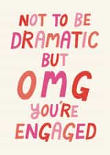 Fun Engagement Card - Not To Be Dramatic - You're Engaged created by Christine Cuddihy Illustration