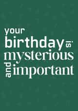 Your Birthday Is Mysterious & Important - Severance Birthday Card created by Designs By Andy