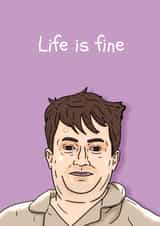 Peep Show Birthday Card - Life Is Fine - Mark Corrigan created by Pedges Houseboat