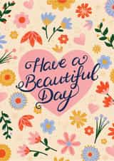 Pretty Colourful Birthday Card - Have a Beautiful Day - Flowers and Hearts created by Milkbar Studio