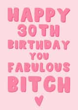Fun 30th Birthday Card - For Her - Fabulous Bitch created by Pink Peach Cards