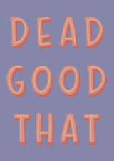 Fun Congratulations Card - Northern Slang - Dead Good That created by Belly Flops