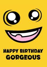Cute birthday card – Cartoon face – Happy birthday gorgeous created by CD Design