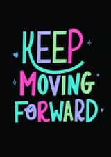 Fun Just Because Card - Keep Moving Forward - Motivational created by Elina Diaz