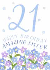 Classic 21st Birthday Card - For Amazing Sister - Flowers created by Juniper and Rose Studio