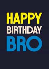 Classic Birthday Card - Happy Birthday Bro - For Him created by Rebecca Prinn