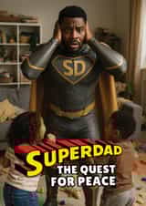 Funny Father's Day Card - Superdad - Quest For Peace created by ShortRound888