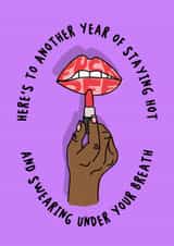 Funny Birthday Card – Swearing and Slaying – Stay Hot created by Laura Nichol