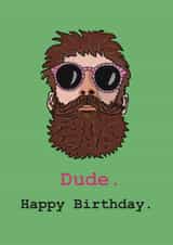 Fun Happy Birthday Card - Beard - Dude Happy Birthday created by Chloe Metson