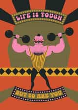 Arty Thinking Of You Card - Vintage Strongman - Life Is Tough, But So Are You created by Betiobca