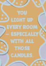 Funny Sarcastic Birthday Card–You Light Up The Room–Cheeky Witty Adulting Humor created by Zooone