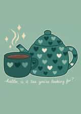Fun Just Because Card - Hello, Is It Tea You're Looking For? - Pun created by Helen Wait