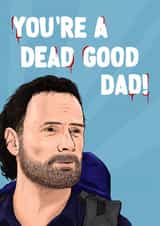 The Walking Dead Father's Day Card - Rick Grimes - You're A Dead Good Dad! created by ZB CREATIVE