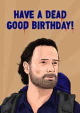 The Walking Dead Birthday Card - Rick Grimes - Dead Good created by ZB CREATIVE