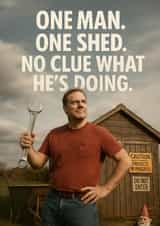 Funny Father’s Day Card - One Man, One Shed created by Proper Cards
