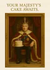 Fun Birthday Card - For Him - Your Majesty’s Cake Awaits created by Proper Cards