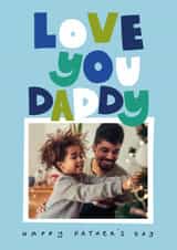 Personalised Father's Day Photo Card created by Chloe Turner - Classic Father's Day Card - Love You Daddy