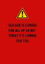 Cheeky Birthday Card - Old Age Is Coming - Today It's Coming For You created by Katielakin
