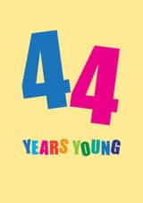 Classic Birthday Card - 44th - Forty Four Years Young created by mrs L cards