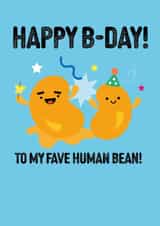 Funny Happy B-Day Birthday Card to my fave human bean! created by Pango Productions
