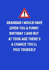 Cheeky Birthday Card - For Grandad - Piss Yourself created by Katielakin
