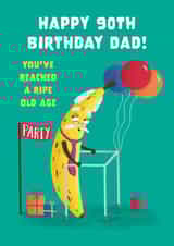 Funny Birthday Card - For Dad - 90th - Ripe Banana created by Hannah Jayne Lewin