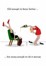 Funny Birthday Card - For Her - Old Enough To Know Better created by Swizzoo