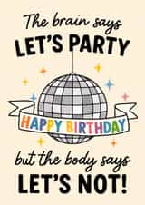 Cheeky Birthday Card - The Brain Says Let's Party - Body Says Let's Not! created by The Merry Giraffe