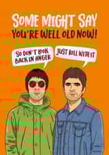 Funny Birthday Card - Oasis - Some Might Say You're Well Old Now created by Atwood & Atwood