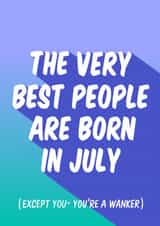 Funny Birthday Card - July - Wanker created by Violet and Alfie