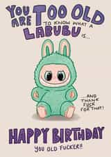 Funny Birthday Card - Labubu - Old Fucker created by Ivorymint cards