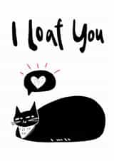 Cute Anniversary/Valentine's Day Card – I Loaf You – Tuxedo Cat created by StudiOllie