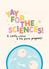 Rude Pregnancy Card - Yay For The Sciences - Now You're Pregnant! created by The Happy Badger