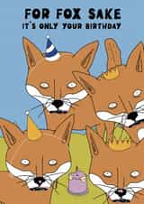 Funny Birthday Card - For Fox Sake - Foxes created by Blessherlittleartoons by Amy